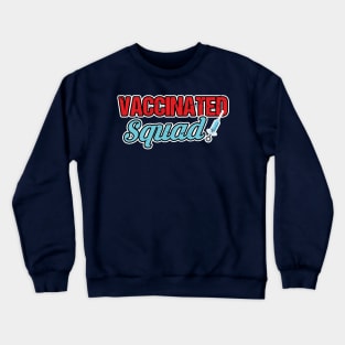 Pro Vaccination Quote - Vaccination Squad Crewneck Sweatshirt